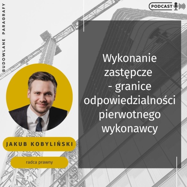 Wykonanie zastępcze - granice odpowiedzialności pierwotnego wykonawcy