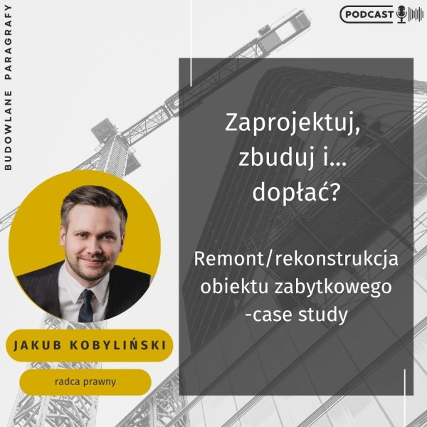 Zaprojektuj, zbuduj i... dopłać? Remont/rekonstrukcja obiektu zabytkowego - case study