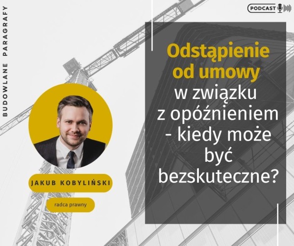 Odstąpienie od umowy w związku z opóźnieniem - kiedy może być bezskuteczne?
